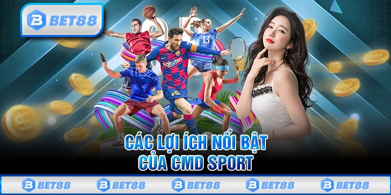 Các lợi ích nổi bật của CMD Sport